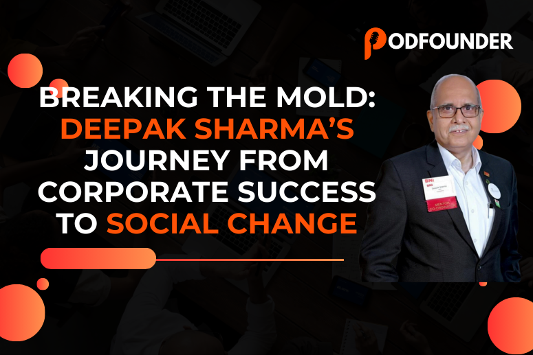 Breaking the Mold: Deepak Sharma’s Journey from Corporate Success to Social Change