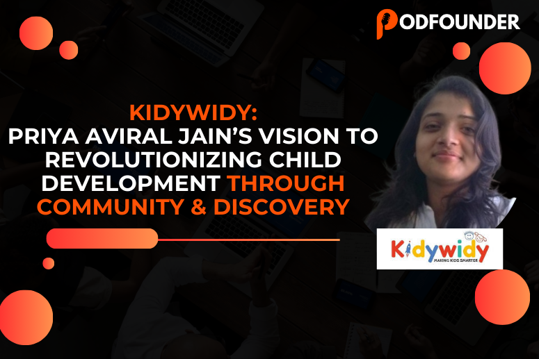 Kidywidy Priya Aviral Jain’s Vision to Revolutionizing Child Development Through Community & Discovery