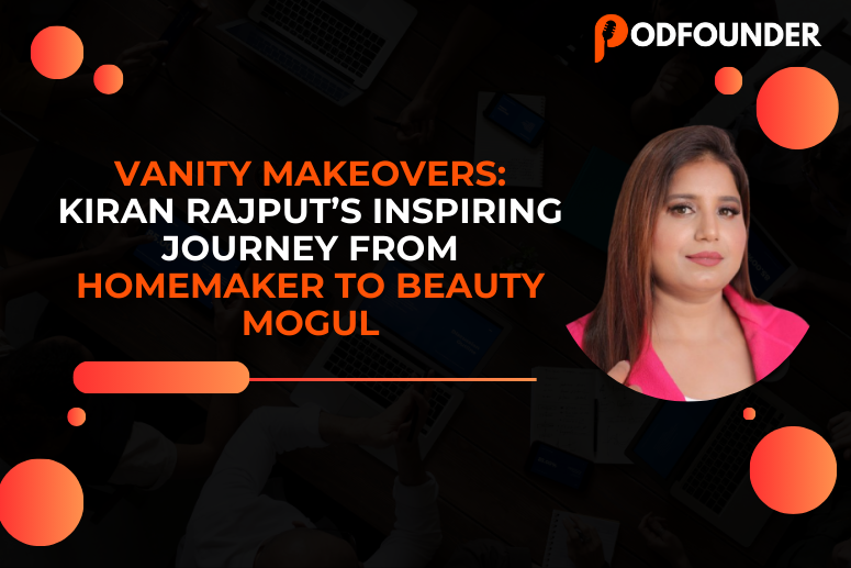 Vanity Makeovers Kiran Rajput’s Inspiring Journey from Homemaker to Beauty Mogul