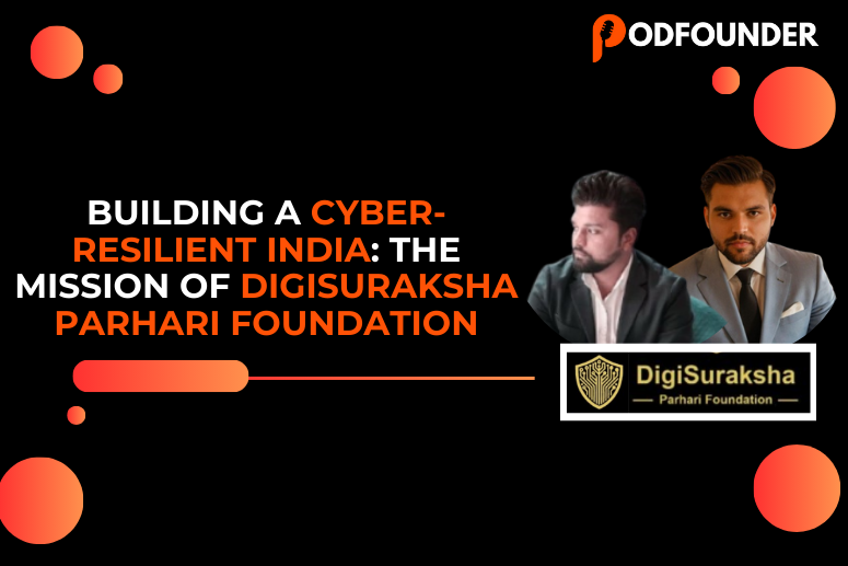 Building a Cyber-Resilient India: The Mission of Digisuraksha Parhari Foundation