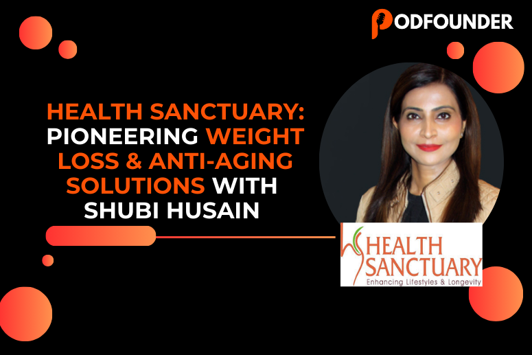 Health Sanctuary Pioneering Weight Loss & Anti-Aging Solutions with Shubi Husain (1)
