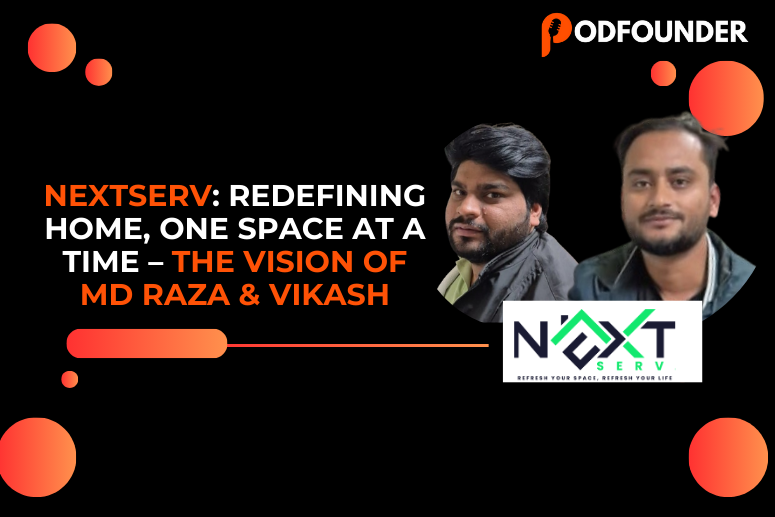 NextServ: Redefining Home, One Space at a Time – The Vision of Md Raza & Vikash